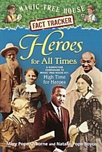 Heroes for All Times: A Nonfiction Companion to Magic Tree House #51 High Times (Prebound, Bound for Schoo)