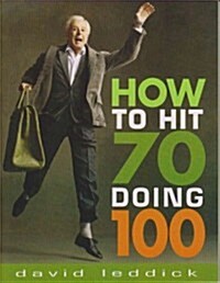How to Hit 70 Doing 100 (Paperback)