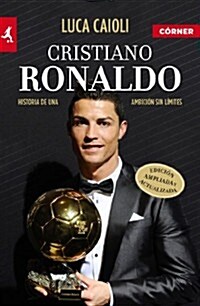 Cristiano Ronaldo: Historia de una Ambicion Sin Limites (Paperback)