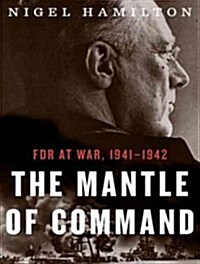 The Mantle of Command: FDR at War, 1941-1942 (Audio CD)