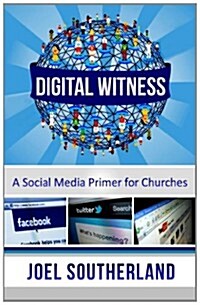 Digital Witness: A Social Media Primer for Churches (Paperback)