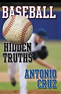 Baseball: Hidden Truths (Paperback)