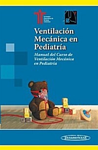 Ventilaci? mec?ica en pediatr? / Mechanical ventilation in pediatrics (Paperback)