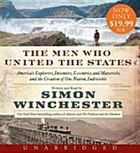 The Men Who United the States: Americas Explorers, Inventors, Eccentrics and Mavericks, and the Creation of One Nation, Indivisible (Audio CD)