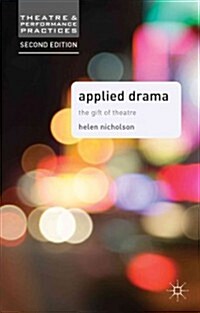 Applied Drama : The Gift of Theatre (Paperback, 2 ed)