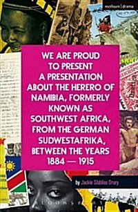 We Are Proud To Present a Presentation About the Herero of Namibia, Formerly Known as Southwest Africa, From the German Sudwestafrika, Between the Yea (Paperback)