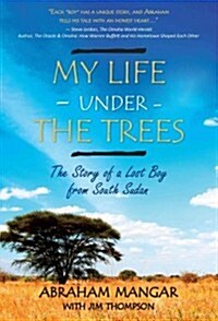 My Life Under the Trees: The Story of a Lost Boy from South Sudan (Paperback)