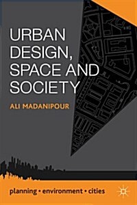 Urban Design, Space and Society (Paperback)