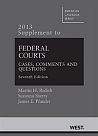 Federal Courts, 2013 (Paperback, 7th, Supplement)