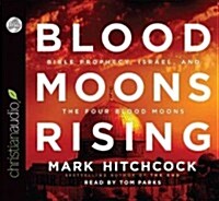 Blood Moons Rising: Bible Prophecy, Israel, and the Four Blood Moons (Audio CD)