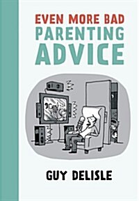 Even More Bad Parenting Advice (Paperback)