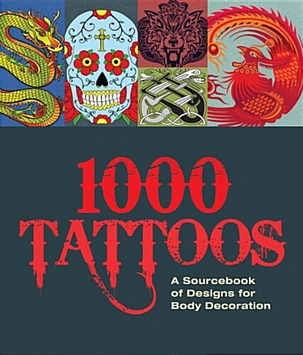 1000 Tattoos: A Sourcebook of Designs for Body Decoration (Mass Market Paperback)