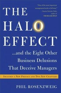 The Halo Effect... and the Eight Other Business Delusions That Deceive Managers (Paperback)