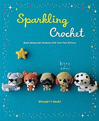 Sparkling Crochet: Make Amigurumi Animals with Yarn That Glitters (Paperback)