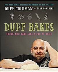 Duff Bakes: Think and Bake Like a Pro at Home (Hardcover)