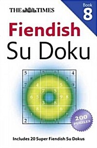 The Times Fiendish Su Doku Book 8 : 200 Challenging Puzzles from the Times (Paperback)