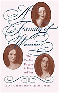 A Family of Women: The Carolina Petigrus in Peace and War (Paperback)