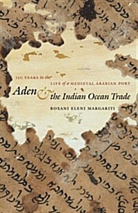 Aden and the Indian Ocean Trade: 150 Years in the Life of a Medieval Arabian Port (Paperback)