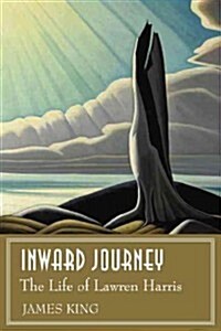 Inward Journey: The Life of Lawren Harris (Hardcover)