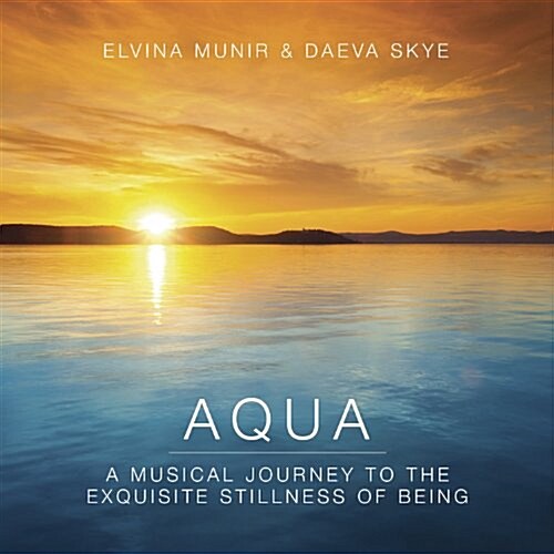 Aqua: A Musical Journey to the Exquisite Stillness of Being (Audio CD)