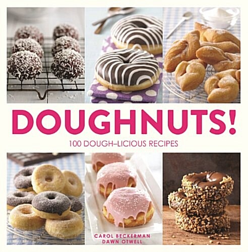 Doughnuts!: 100 Dough-Licious Recipes (Paperback)