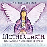 Mother Earth, Archangels & Ascended Masters: Guided Meditations with Gentle Music for Relaxation, Healing & Peace (Audio CD)