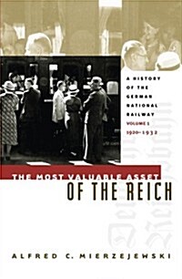 The Most Valuable Asset of the Reich: A History of the German National Railway, Volume 1, 1920-1932 (Paperback, Volume 1)