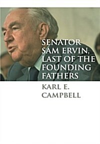 Senator Sam Ervin, Last of the Founding Fathers (Paperback)