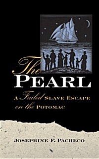 The Pearl: A Failed Slave Escape on the Potomac (Paperback)