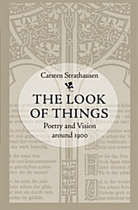 The Look of Things: Poetry and Vision Around 1900 (Paperback)