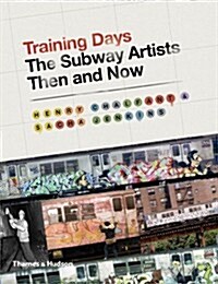 Training Days : The Subway Artists Then and Now (Hardcover)