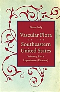 Vascular Flora of the Southeastern United States: Vol. 3, Part 2: Leguminosae (Fabaceae) (Paperback)