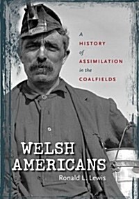 Welsh Americans: A History of Assimilation in the Coalfields (Paperback)