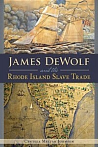 James Dewolf and the Rhode Island Slave Trade (Paperback)