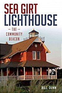 Sea Girt Lighthouse: The Community Beacon (Paperback)