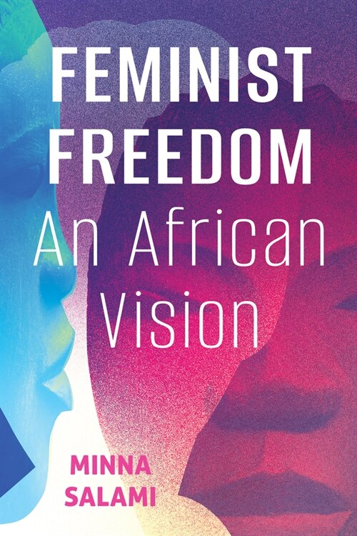 Feminist Freedom: An African Vision (Hardcover)