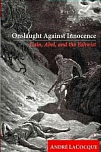 Onslaught against Innocence : Cain, Abel and the Yahwist (Paperback)