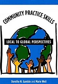 Community Practice Skills: Local to Global Perspectives (Paperback)