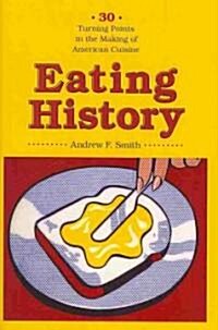 [중고] Eating History: Thirty Turning Points in the Making of American Cuisine (Hardcover)