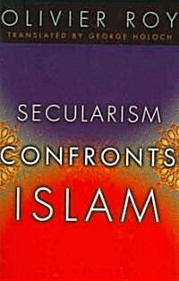 Secularism Confronts Islam (Paperback)