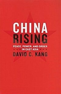 China Rising: Peace, Power, and Order in East Asia (Paperback)