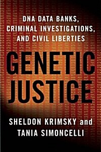 Genetic Justice: DNA Data Banks, Criminal Investigations, and Civil Liberties (Hardcover)