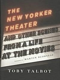 The New Yorker Theater: And Other Scenes from a Life at the Movies (Hardcover)