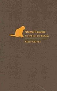 Animal Lessons: How They Teach Us to Be Human (Hardcover)