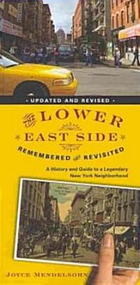The Lower East Side Remembered and Revisited: A History and Guide to a Legendary New York Neighborhood (Paperback, Updated, Revise)
