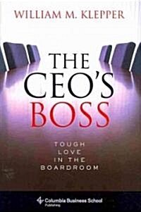 The CEOs Boss: Tough Love in the Boardroom (Hardcover)