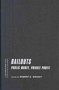 Bailouts: Public Money, Private Profit (Hardcover, New)