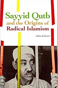 Sayyid Qutb and the Origins of Radical Islamism (Hardcover)