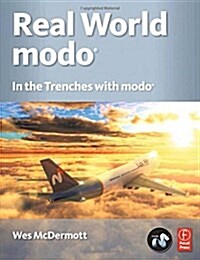 Real World modo: The Authorized Guide : In the Trenches with modo (Paperback)