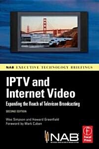 IPTV and Internet Video : Expanding the Reach of Television Broadcasting (Paperback, 2 ed)